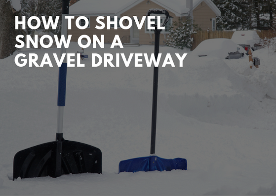 How to Shovel Snow on a Gravel Driveway