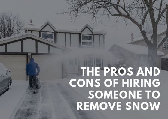 The Pros and Cons of Hiring Someone to Remove Snow