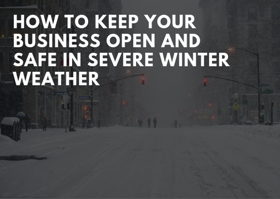 How to Keep Your Business Open and Safe in Severe Winter Weather